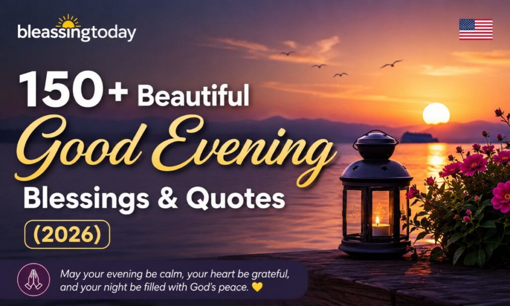 150+ Beautiful Good Evening Blessings & Quotes (2026)