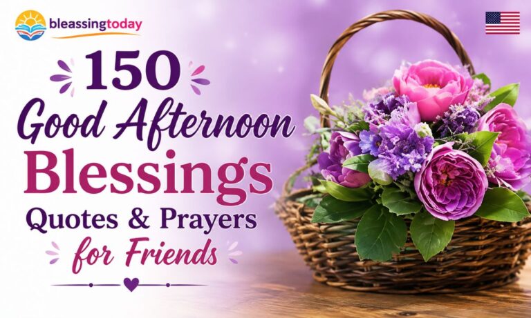 150 Good Afternoon Blessings Quotes & Prayers for Friends