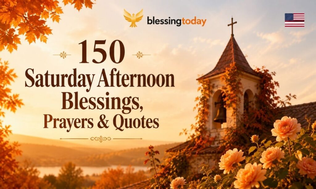 150 Saturday Afternoon Blessings, Prayers & Quotes