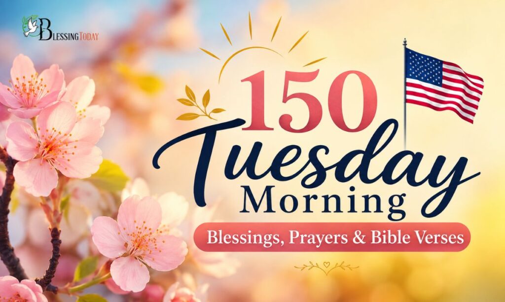 150 Tuesday Morning Blessings, Prayers & Bible Verses