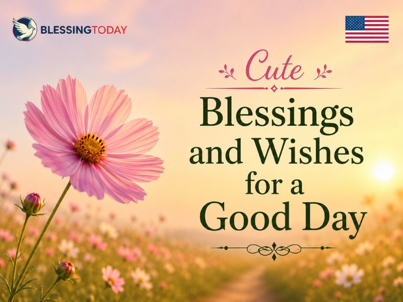 Cute Blessings and Wishes for a Good Day
