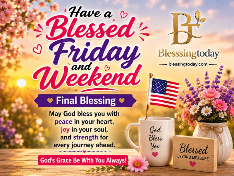 Have a Blessed Friday and Weekend — Final Blessing