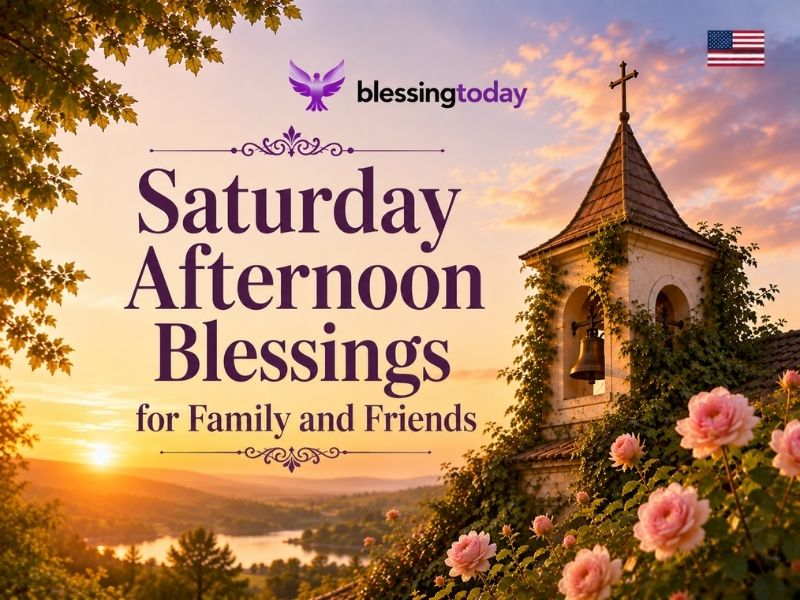 Saturday Afternoon Blessings for Family and Friends