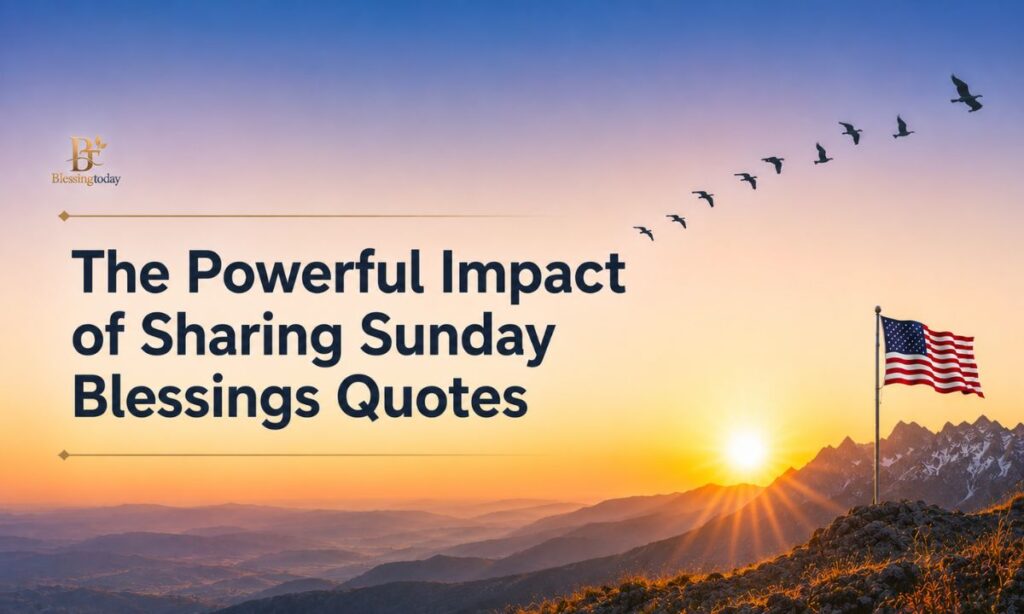 The Powerful Impact of Sharing Sunday Blessings Quotes