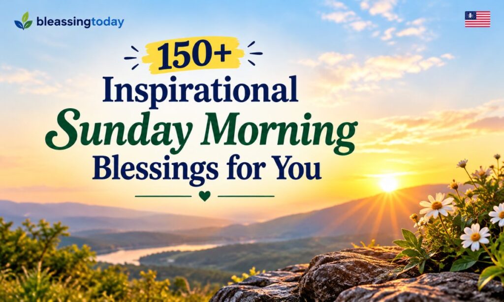 150+ Inspirational Sunday Morning Blessings for You