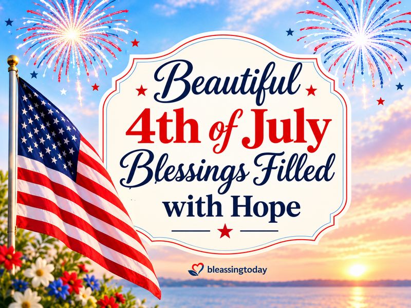 Beautiful 4th of July Blessings Filled with Hope