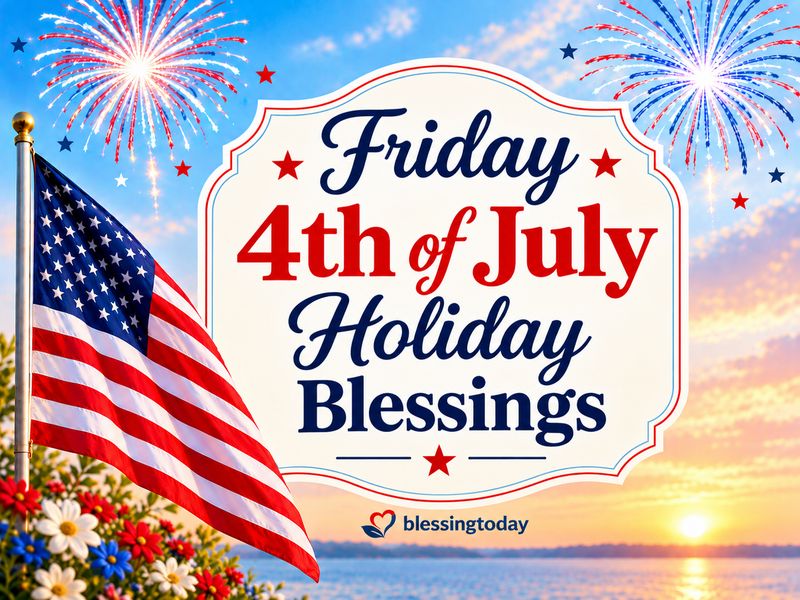 Friday 4th of July Holiday Blessings